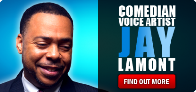 Jay Lamont Comedian, Voice Artist